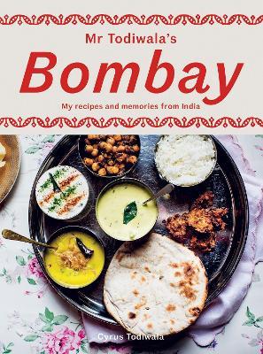 Mr Todiwala's Bombay: My Recipes and Memories from India - Cyrus Todiwala - cover