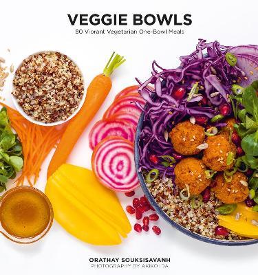 Veggie Bowls: 80 Vibrant Vegetarian One-Bowl Meals - Orathay Souksisavanh - cover