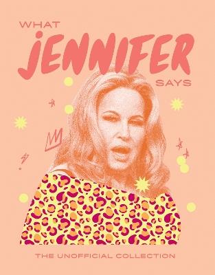 What Jennifer Says: The Unofficial Collection - Hardie Grant Books - cover