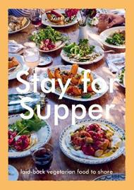 Stay for Supper: Laid-back Vegetarian Food to Share