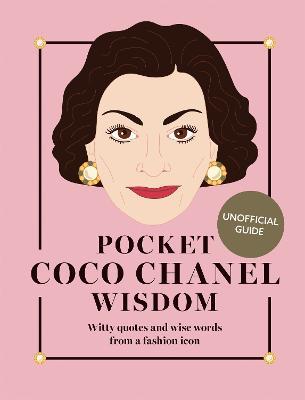 Pocket Coco Chanel Wisdom (Reissue): Witty Quotes and Wise Words From a Fashion Icon - Hardie Grant Books - cover