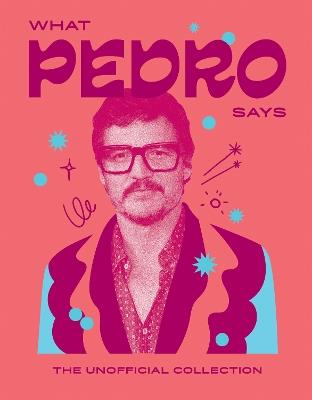 What Pedro Says: The Unofficial Collection - Hardie Grant Books - cover