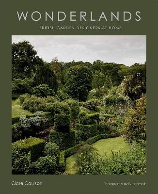 Wonderlands: British Garden Designers at Home - Clare Coulson - cover