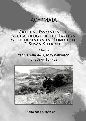 Athyrmata: Critical Essays on the Archaeology of the Eastern Mediterranean in Honour of E. Susan Sherratt - cover