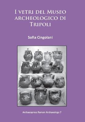 I vetri del Museo archeologico di Tripoli - Sofia Cingolani - cover