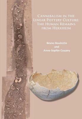 Cannibalism in the Linear Pottery Culture: The Human Remains from Herxheim - Bruno Boulestin,Anne-Sophie Coupey - cover