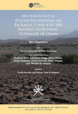 Archaeological rescue excavations on Packages 3 and 4 of the Batinah Expressway, Sultanate of Oman - Ben Saunders - cover