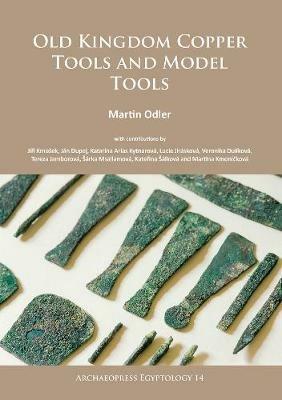 Old Kingdom Copper Tools and Model Tools - Martin Odler - cover