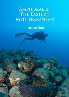 Amphorae in the Eastern Mediterranean - Hakan Öniz - cover