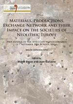 Materials, Productions, Exchange Network and their Impact on the Societies of Neolithic Europe: Proceedings of the XVII UISPP World Congress (1-7 September 2014, Burgos, Spain) Volume 13/Session A25a