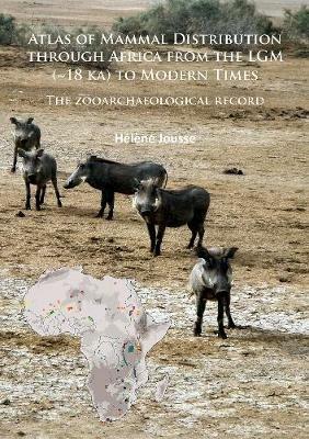 Atlas of Mammal Distribution through Africa from the LGM (~18 ka) to Modern Times: The zooarchaeological record - Hélène Jousse - cover