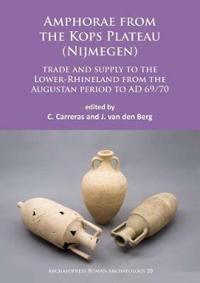 Amphorae from the Kops Plateau (Nijmegen): trade and supply to the Lower-Rhineland from the Augustan period to AD 69/70 - cover