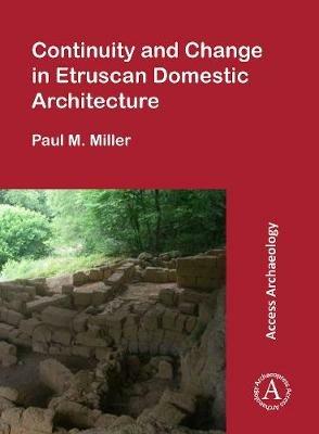 Continuity and Change in Etruscan Domestic Architecture - Paul M. Miller - cover