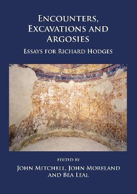 Encounters, Excavations and Argosies: Essays for Richard Hodges - cover