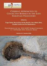 Current Approaches to Collective Burials in the Late European Prehistory: Proceedings of the XVII UISPP World Congress (1-7 September 2014, Burgos, Spain) Volume 14/Session A25b