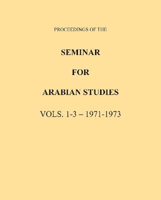Proceedings of the Seminar for Arabian Studies Volume 1-3 1971-1973 - cover