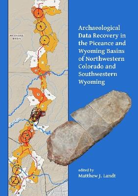 Archaeological Data Recovery in the Piceance and Wyoming Basins of Northwestern Colorado and Southwestern Wyoming - cover