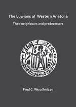 The Luwians of Western Anatolia: Their Neighbours and Predecessors