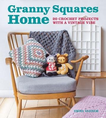 Granny Squares Home: 20 Projects with a Vintage Vibe - Emma Varnam - cover