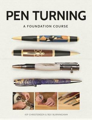 Pen Turning: A Foundation Course - Kip Christensen,Rex Burningham - cover