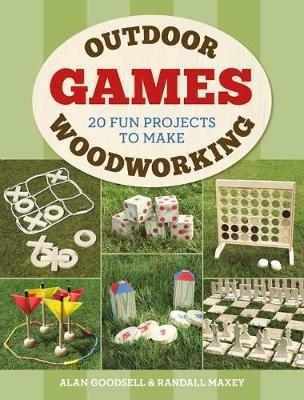 Outdoor Woodworking Games: 20 Fun Projects to Make - Alan Goodsell - cover