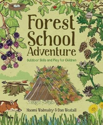 Forest School Adventure: Outdoor Skills and Play for Children - cover