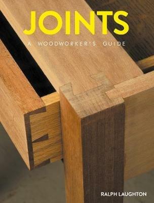 Joints: A Woodworker's Guide - Ralph Laughton - cover