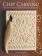 Chip Carving: Geometric Patterns to Draw and Chip out of Wood