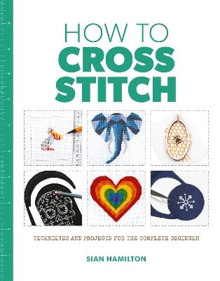 How to Cross Stitch - Sian Hamilton - cover