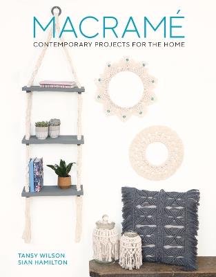 Macramé: Contemporary Projects for the Home - Tansy Wilson,Sian Hamilton - cover