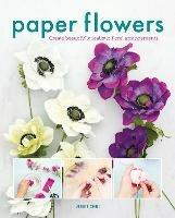 Paper Flowers: Create Beautifully Realistic Floral Arrangements - Jessie Chui - cover