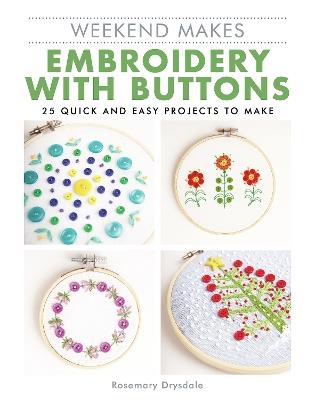 Weekend Makes: Embroidery with Buttons: 25 Quick and Easy Projects to Make - Rosemary Drysdale - cover