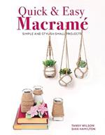 Quick & Easy Macramé: Simple and Stylist Small Projects