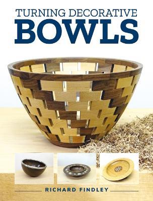 Turning Decorative Bowls - Richard Findley - cover