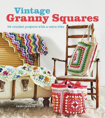Vintage Granny Squares: 20 Crochet Projects with a Retro Vibe - Emma Varnam - cover
