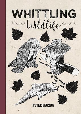 Whittling Wildlife - Peter Benson - cover