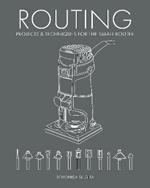 Routing - Projects & Techniques for the Small Router