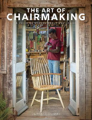 The Art of Chairmaking: A Guide to Making Beautiful Chairs - Jason Mosseri - cover