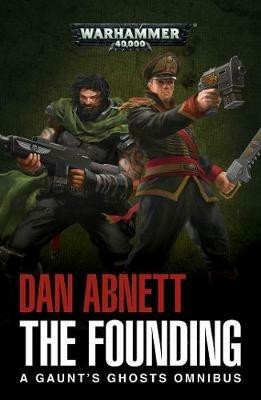 The Founding: A Gaunt's Ghosts Omnibus - Dan Abnett - cover