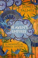 Heaven's Empires: 20 Moments in Chinese History