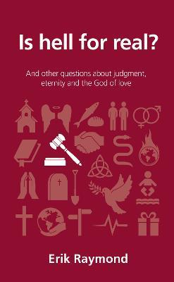 Is hell for real?: And other questions about judgment, eternity and the God of love - Erik Raymond - cover
