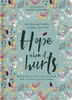 Hope When It Hurts: Biblical reflections to help you grasp God's purpose in your suffering - Kristen Wetherell,Sarah Walton - cover