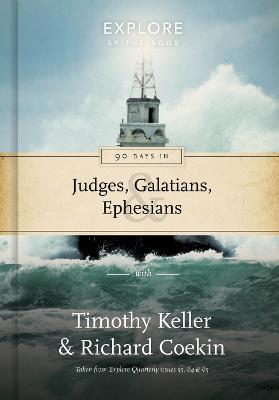 90 Days in Judges, Galatians & Ephesians: Guidance for the Christian life - Timothy Keller,Richard Coekin - cover