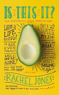 Is this it?: The Difference Jesus Makes to that 'Where-is-my-life-going-I-hate-my-job-I-have-no-real-friends-Is-God-even-There-Will-I-end-up-alone-I-wish-I-was-back-at-school-Will-this-ever-feel-like-home-Am-I-failing-at-life' Feeling - Rachel Jones - cover
