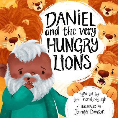 Daniel and the Very Hungry Lions - Tim Thornborough - cover