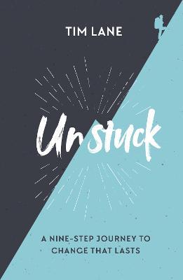 Unstuck: A nine-step journey to change that lasts - Timothy Lane - cover