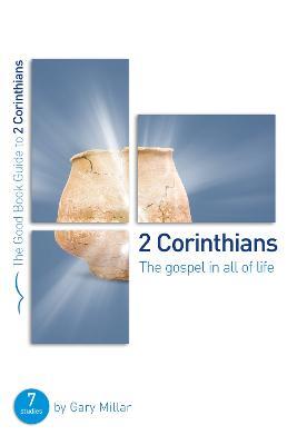 2 Corinthians: The Gospel in all of Life: Seven studies for groups and individuals - Gary Millar - cover