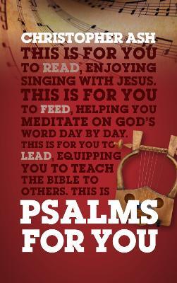 Psalms For You: How to pray, how to feel and how to sing - Christopher Ash - cover