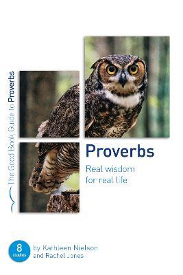 Proverbs: Real Wisdom for Real Life: Eight studies for groups or individuals - Kathleen B. Nielson,Rachel Jones - cover