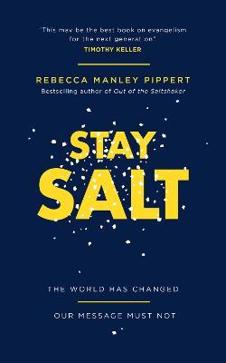 Stay Salt: The World Has Changed: Our Message Must Not - Rebecca Manley Pippert - cover